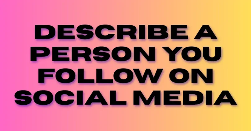 describe a person you follow on social media