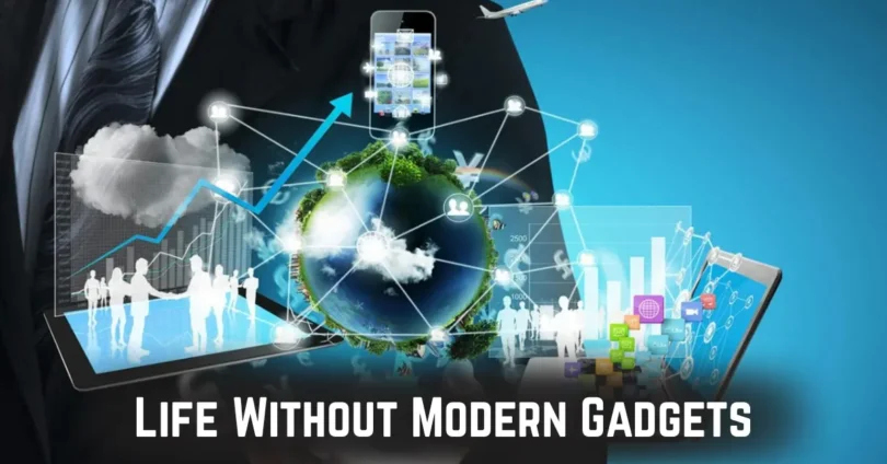 life without modern gadgets