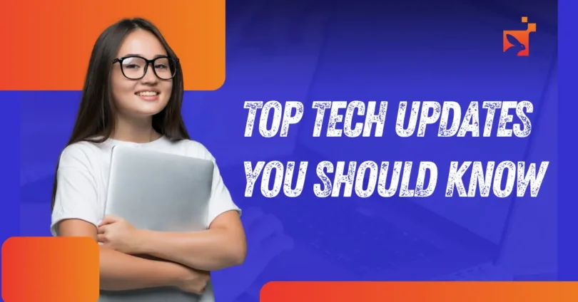 top tech updates you should know